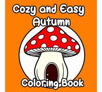 Cozy and Easy Autumn Coloring Book: Simple Fall Coloring Pages in Circles