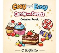 Cozy and Easy: Candy and Sweets I Bold and Easy Coloring Book for Adults & Teens | Simple Illustrations Featuring Candy and Sweets
