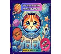 Cozy And Quirky Animal adventures Coloring Book With Facts: For Adults and Teens Featuring Super Cute Animal Characters with Easy and Simple Designs for Relaxation