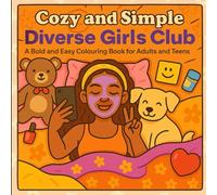 Cozy and Simple: Diverse Girls Club - A Bold and Easy Colouring Book for Adults and Teens: Celebrate diversity and self-love with inclusive, ... for stress relief, creativity, and joy
