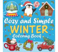 Cozy and Simple Winter Coloring Book: 50 Large Print Pages with Bold and Easy Designs - Relaxing Adult Winter Scenes, Holiday Patterns & Comfy Season Activities for Stress Relief