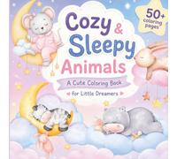 Cozy and Sleepy Animals: A Cute Coloring Book for Little Dreamers