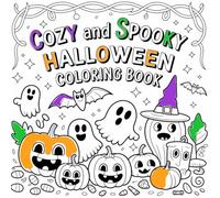 Cozy and Spooky Halloween Coloring Book: Over 60 Cute, Silly and Witchy Bold and Easy Coloring Pages for Fun and Relaxation for Kids, Teens, Adults, and Seniors.