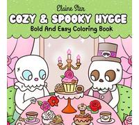 Cozy and Spooky Hygge: Bold & Easy Cute and Creepy Coloring Book for Adults and Teens Featuring Adorable Haunted Characters, Cozy Playful Scenes, and Relaxing Hygge Moments