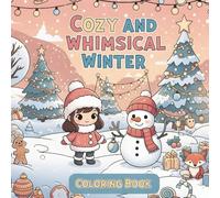 Cozy and whimsical winter: Coloring Book for Adults & Teens with Cute and Cozy Winter