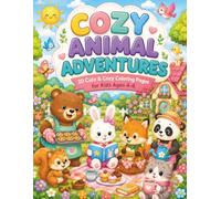 COZY ANIMAL ADVENTURES: 30 Cute And Cozy Coloring Pages