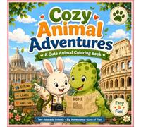 Cozy Animal Adventures: A Cute Coloring Book Featuring Two Adorable Animal Friends Exploring Rome with Easy and Simple Designs