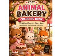Cozy Animal Bakery Coloring Book: 50 Bold and Easy Cute Bakery Scenes for Relaxation, Stress Relief and Creative Fun