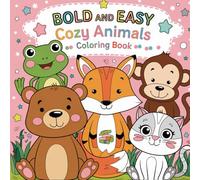 Cozy Animal: Bold and Easy Whimsical Critters, Sweet Adventures, Imaginative Play, and Relaxing Fun Coloring Book For Kids