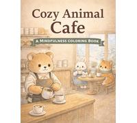 Cozy Animal Cafe: A MINDFULNESS COLORING BOOK
