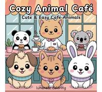 Cozy Animal Café Coloring Book: 40 Adorable Coffee, Pastry & Cozy Café Scenes Featuring Cats, Dogs, Bunnies, and More for Stress Relief and Creative Fun