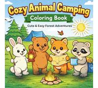 Cozy Animal Camping Coloring Book: Cute & Easy Forest Adventures with Adorable Woodland Animals