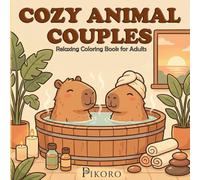 Cozy Animal Couples: Relaxing Coloring Book for Adults: Cute Animal Love Scenes at Home & Outdoors - Coffee Mornings, Movie Nights, Gardening, Stargazing & More (Easy Bold Designs)