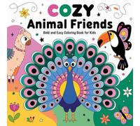 Cozy Animal Friends: Bold and Easy Coloring Book for Kids: Fun, Simple Designs with Friendly Animals for Creative Coloring - Perfect for Little Hands!