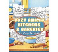 Cozy Animal Kitchens & Bakeries: Bold & Easy Culinary Fun