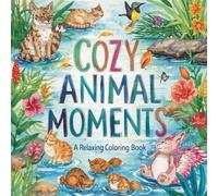 Cozy Animal Moments: A Relaxing Coloring Book