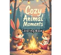 Cozy Animal Moments: Cuddly Creatures to Color and Enjoy