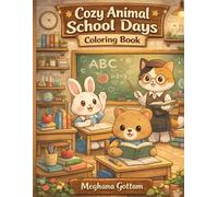 Cozy Animal School Days Coloring Book: Cute and Relaxing Classroom & School Life Scenes for Adults and Teens
