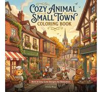 Cozy Animal Small Town Coloring Book: Bold & Easy Cute Designs for Relaxation