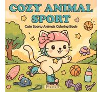 COZY ANIMAL SPORT: A Bold and Easy Coloring Book for Adults and Teens featuring Cute Sporty Animals, Relaxing Kawaii Scenes, and Simple Big Designs for Stress & Anxiety Relief