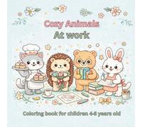Cozy Animals At work: Coloring book for children 4-8 years old