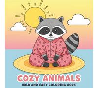Cozy Animals: Bold and Easy Coloring Book Packed with Sweet Creatures and Chill Vibes - For Adults and Kids