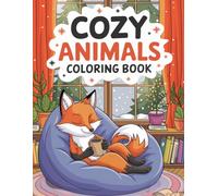 Cozy Animals: Bold and Easy Snuggly Creatures and Relaxing Critters with Whimsical Designs for Mindfulness Stress Relief and Creative Expression Coloring Book For Kids