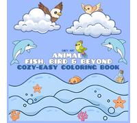 Cozy Animals: Bold & Easy Coloring Book for Kids: Featuring 30+ Adorable Animal Friends in Cozy Scenes for Relaxation and Mindfulness