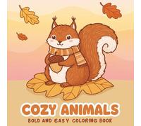 Cozy Animals: Bold & Easy Coloring Book Packed with 60+ Playful Designs - A Delightful Gift Idea for Families and Creative Souls