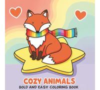 Cozy Animals Coloring Book: 60+ Bold and Easy Designs Featuring Cute Creatures - Perfect for Adults and Kids to Relax and Unwind