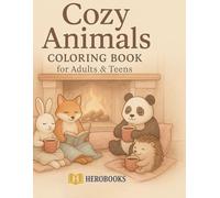 Cozy Animals Coloring Book for Adults and Teens: Super Cute and Simple Designs Featuring Cozy, Hygge-Inspired Animal Scenes for Relaxation and Stress Relief