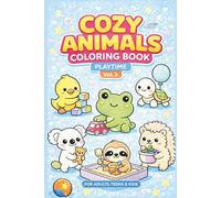Cozy Animals Coloring Book: Playtime (Vol. 3): Cute, Fun and Easy Coloring Pages for Adults, Teens & Kids | Kawaii Animal Playtime Scenes for Relaxation and Stress Relief