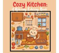 Cozy animals Kitchen: Featuring Adorable Animals Baking, Rustic Interiors, Delicious Food, and Simple Hygge Scenes for Stress Relief and Relaxation