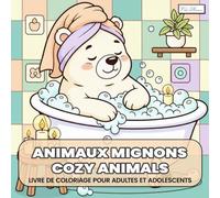 Cozy Animals - Livre de coloriage animaux mignons pour adultes et adolescents: Un livre de détente et de méditation apaisante, style kawaii mignon avec des chats, chiens, renards, ours et lapins…..