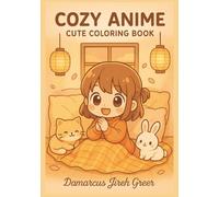 Cozy Anime Coloring Book: Cute Kawaii Scenes for Kids & Adults
