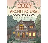 Cozy Architectural Coloring Book: A Relaxing Adult Coloring Book of Warm Homes, Calm Rooms & Peaceful Interiors - Living Rooms, Kitchens, Bedrooms & More