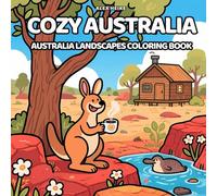 Cozy Australia Coloring Book: Tranquil Coloring Book for Kids and Adults, Australian Landscapes, Cozy Homes, Native Wildlife, and Bible Verses for a Peaceful Mind: Color the cozy side of Australia