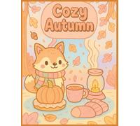 Cozy Autumn: A Bold & Easy Coloring Book for All Ages teen and adult: 50 Cute and Comforting Fall-Themed Pages Featuring Cozy Animals, Treats, Sports, and Scenic Moments for Kids and Adults