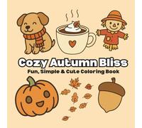 Cozy Autumn Bliss: Fun and Easy Fall Coloring Book for Kids and Adults Featuring Cute and Simple Designs for Relaxation