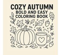 Cozy Autumn Bold and Easy: bold-lined illustrations designed for stress-free coloring fun. Perfect for all ages and skill levels, this 8.5 x 8.5 inch