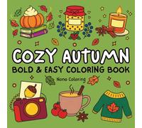cozy autumn bold and easy coloring book: Cute Fall Designs for Relaxation | Coloring Pages for Adults, Teens & Seniors