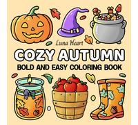 Cozy Autumn Bold and Easy Coloring Book: Fall and Halloween Season Vibes with Fun, Relaxing, Simple and Big Designs for Seniors, Teens, Adults and Kids, Adorable Cute, Spooky and Hygge Stuff