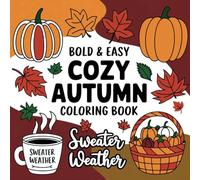 Cozy Autumn: Bold and Easy Coloring Book for kids and Adults, Cute Simple and Big Designs to Color for Relaxation and Dive into a Comfy Atmosphere.