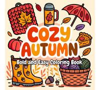 Cozy Autumn Bold and Easy Coloring Book: Simple Fall Scenes, Cute Seasonal Designs and Relaxing Pages for Adults and Kids