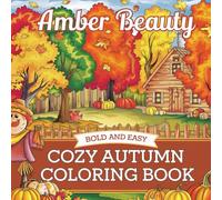 Cozy Autumn: Bold and Easy Seasonal Fun, Whimsical Nature Scenes, and Cute Animals Creative Play Coloring Book For Kids