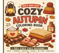 Cozy Autumn Bold & Easy Coloring Book: Simple Fall Designs Featuring Pumpkins, Cozy Home Décor, Coffee, Sweaters, Leaves & More for Stress Relief and Relaxation