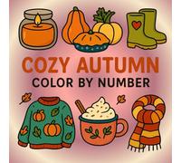 Cozy Autumn Color By Number: Large Print of Autumn Scenes For Adults, Seniors, Teens and Kids (Color by Number Coloring Books