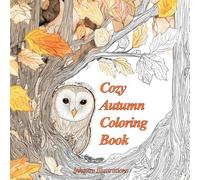 Cozy Autumn Coloring Book: 40 Relaxing Autumn Coloring Pages Featuring Pumpkins, Cabins, Forest Animals, and Rustic Farm Scenes for Teens and Adults