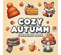 Cozy Autumn Coloring Book: 50+ Bold and Easy Designs for Adults, Teens, and Kids for Stress Relief and Relaxing Fall Moments