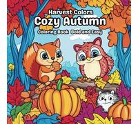 Cozy Autumn Coloring Book Bold and easy: Celebrate the Magic of Fall with Simple and Charming Designs with 100 bold and easy-to-color illustrations.